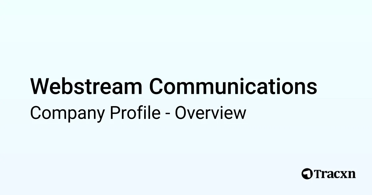 Webstream Communications - 2025 Company Profile - Tracxn