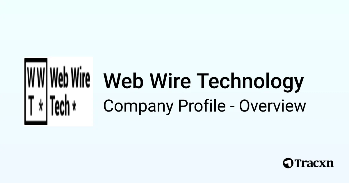 Web Wire Technology - 2026 Company Profile & Competitors - Tracxn