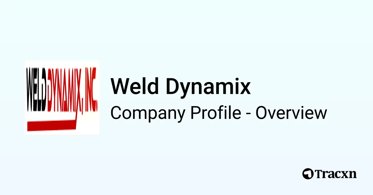 Weld Dynamix - 2026 Company Profile & Competitors - Tracxn