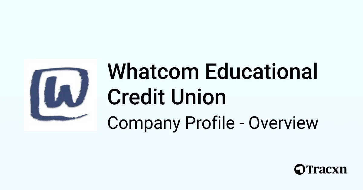 Whatcom Cu Whatcom Educational Credit Union - 2026 Company Profile, Funding ...