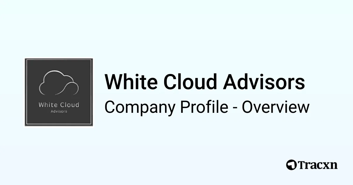 White Cloud Advisors - 2026 Company Profile & Competitors - Tracxn