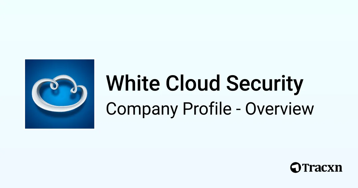 White Cloud Security - 2026 Company Profile, Team & Competitors - Tracxn