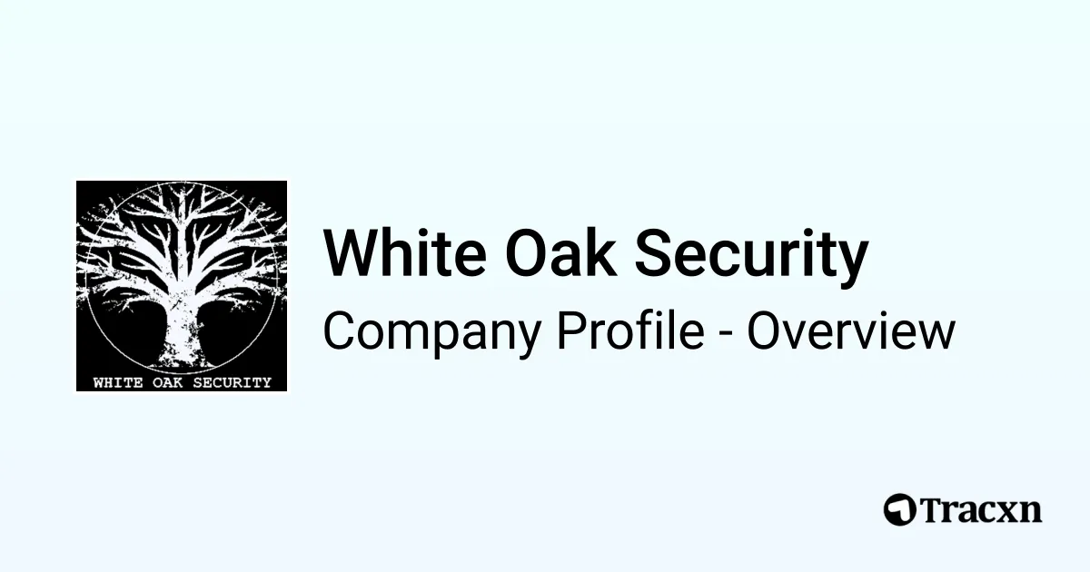 White Oak Security - 2026 Company Profile & Competitors - Tracxn