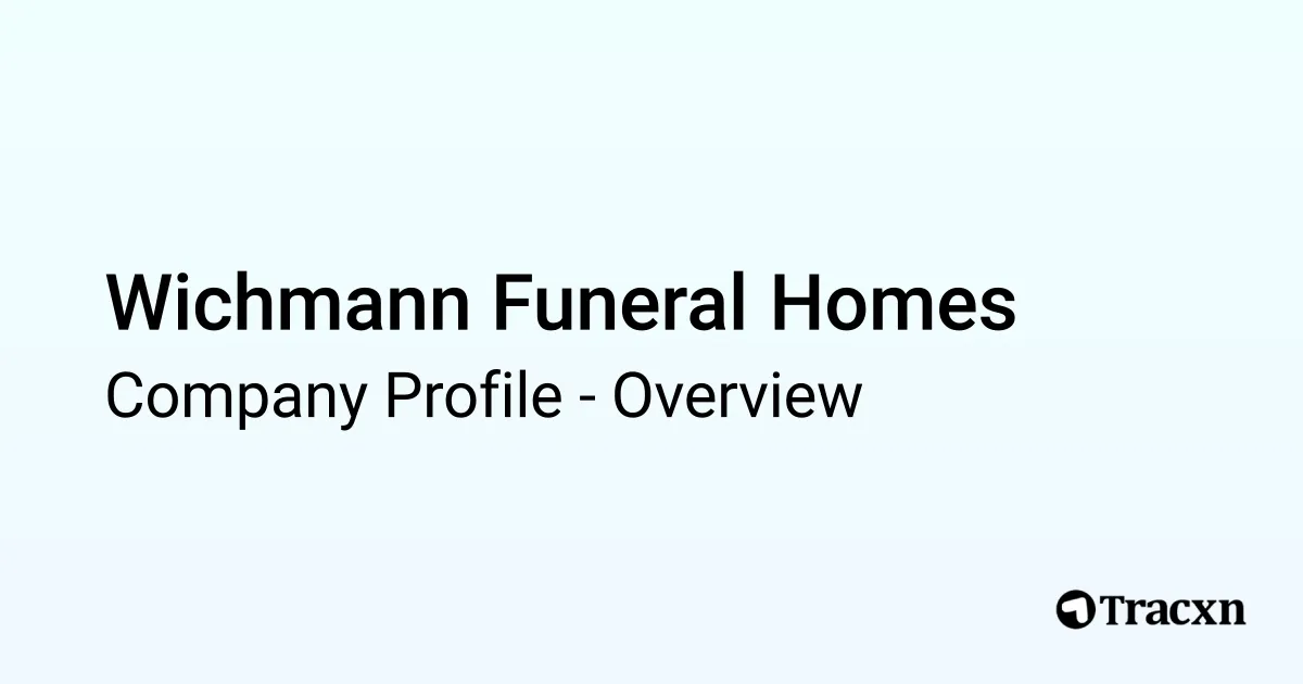 Wichmann Funeral Homes - 2025 Company Profile & Competitors - Tracxn
