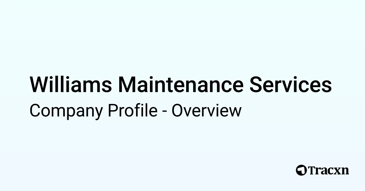 Williams Maintenance Services - 2025 Company Profile & Competitors - Tracxn