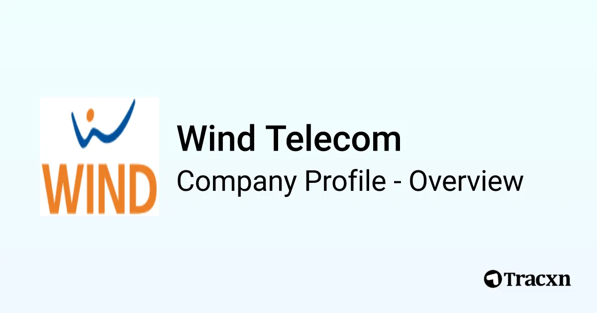 Wind Telecom Wind Telecom - 2026 Company Profile, Team, Funding & Competitors - Tracxn