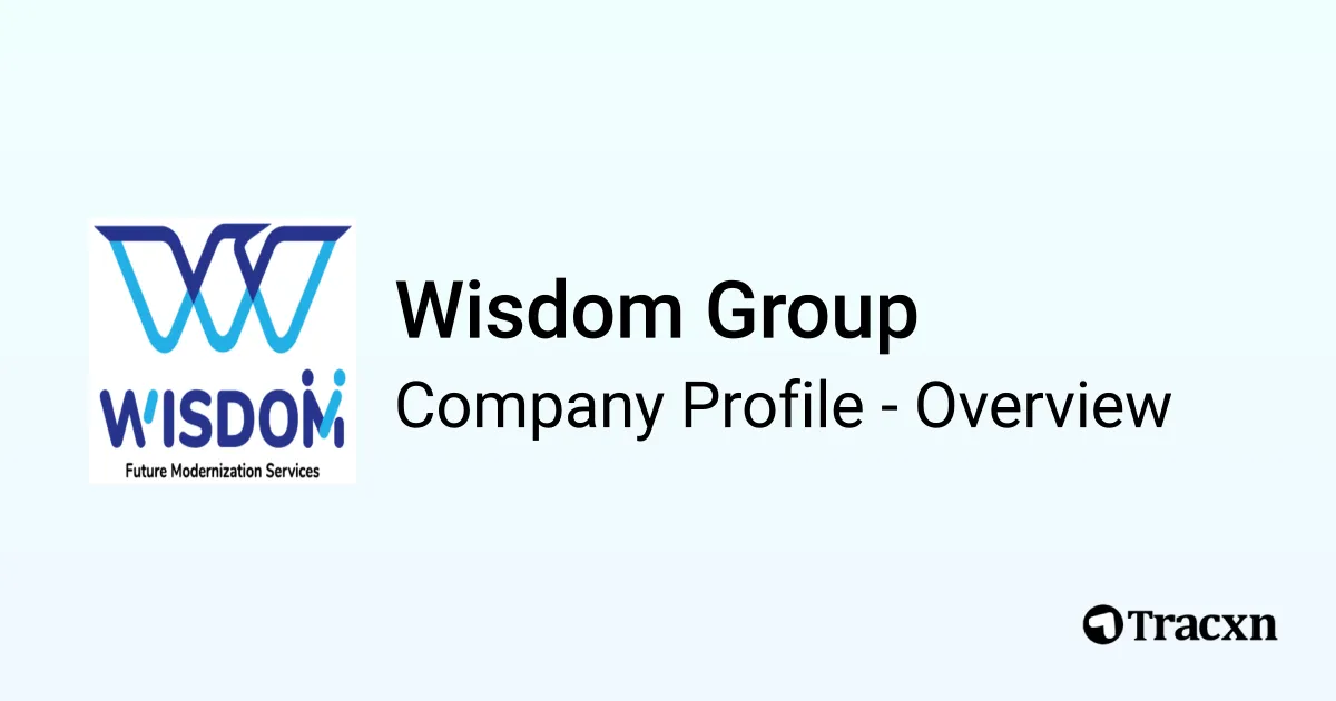 Wisdom Group - 2026 Company Profile, Competitors & Financials - Tracxn