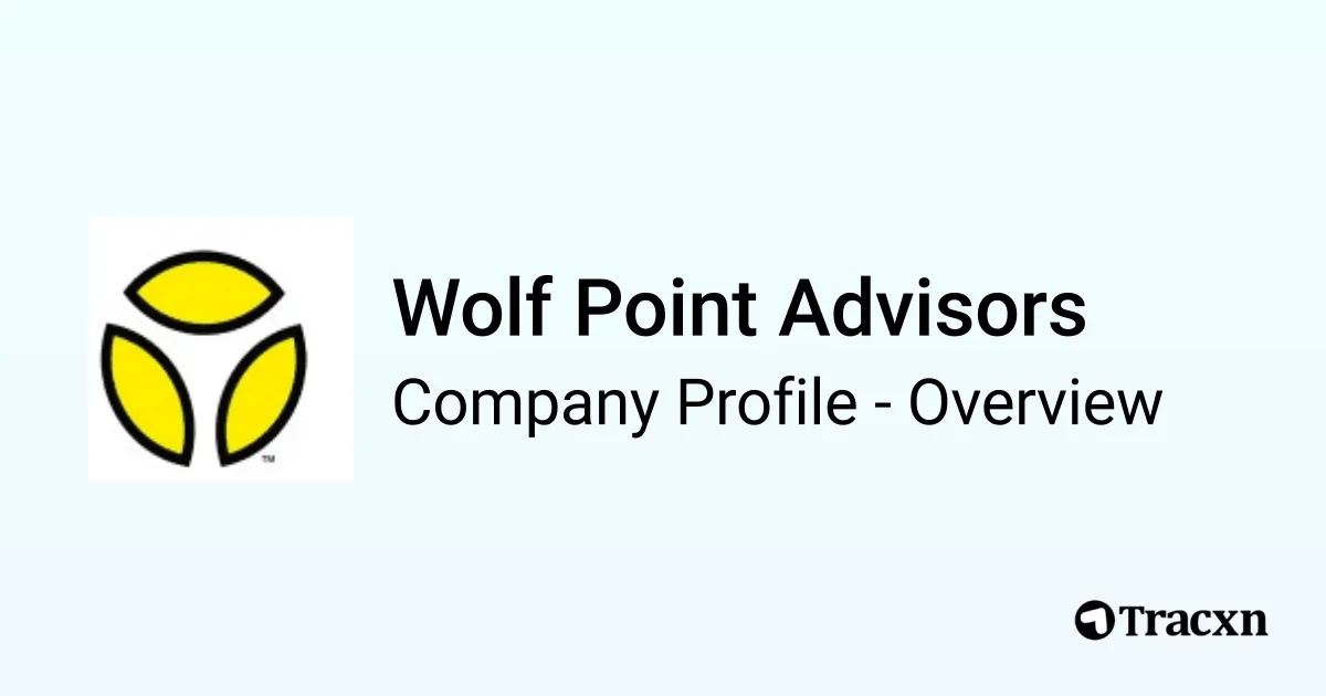 Wolf Point Advisors - 2026 Company Profile, Team, Funding & Competitors ...