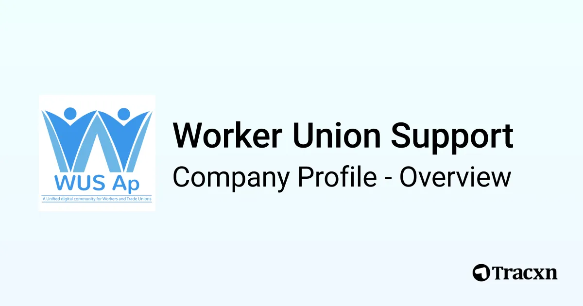 Worker Union Support - 2025 Company Profile, Team, Funding, Competitors ...
