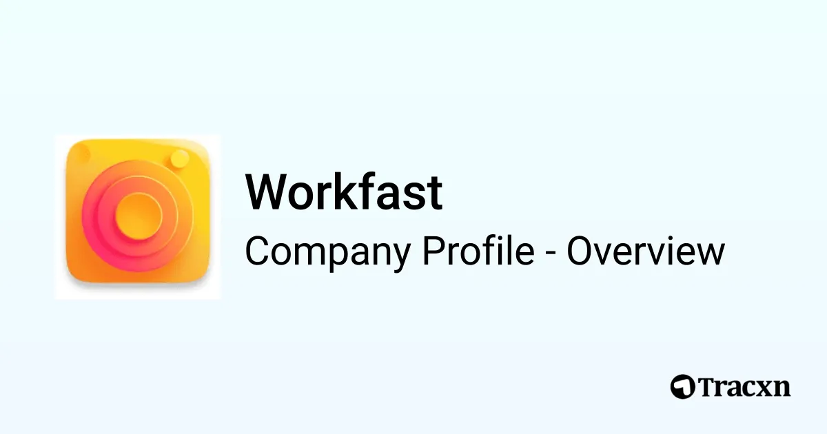 Workfast - 2026 Company Profile, Team, Funding, Competitors ...