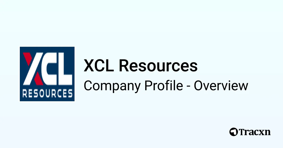 XCL Resources - 2026 Company Profile, Team, Funding & Competitors - Tracxn
