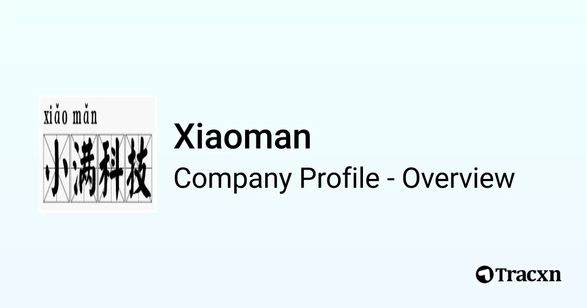 Xiaoman - 2026 Company Profile, Team, Funding & Competitors - Tracxn