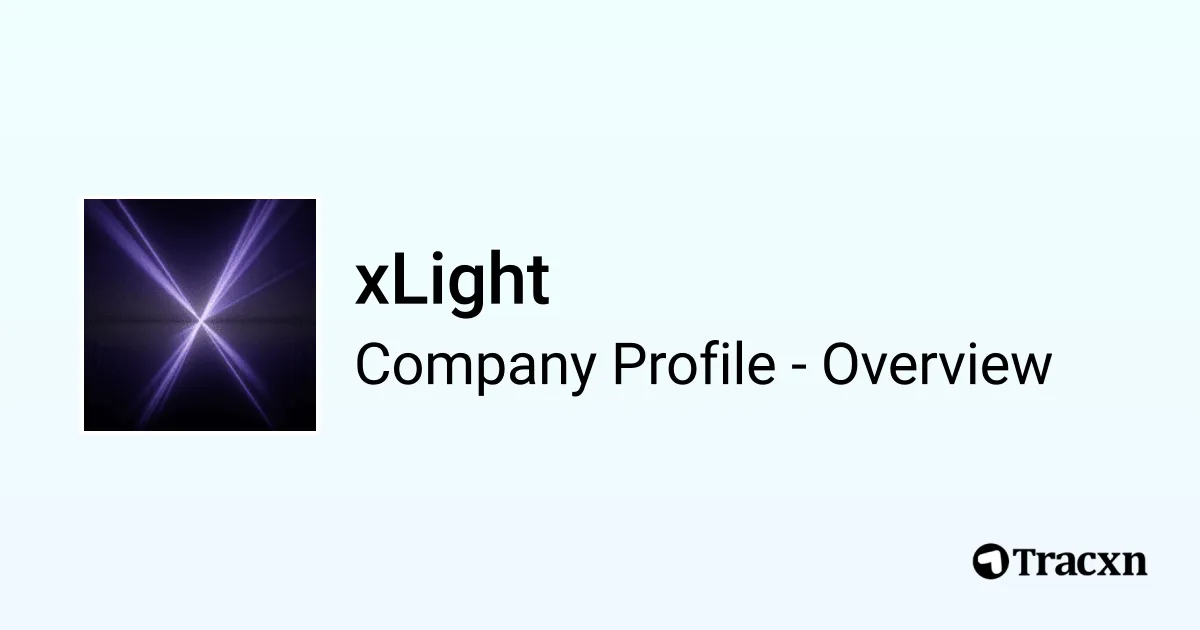 xLight - 2026 Company Profile, Team, Funding & Competitors - Tracxn