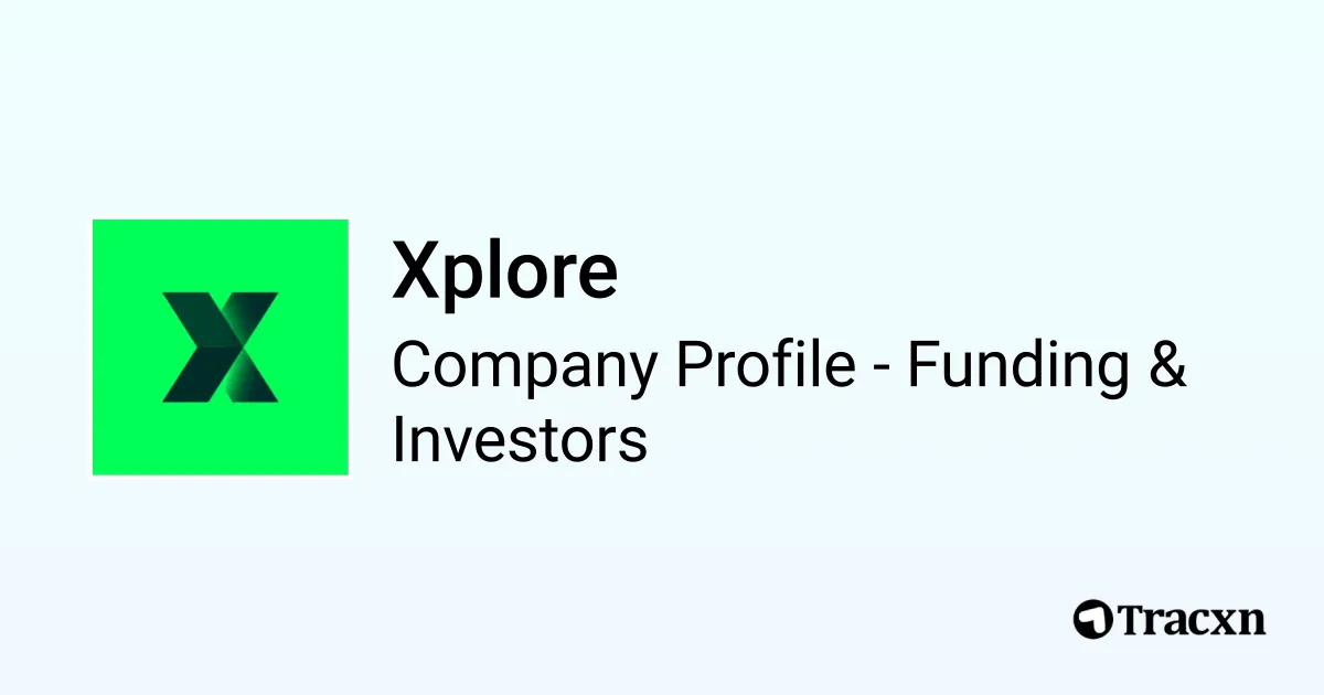Xplore - 2026 Funding Rounds & List of Investors - Tracxn