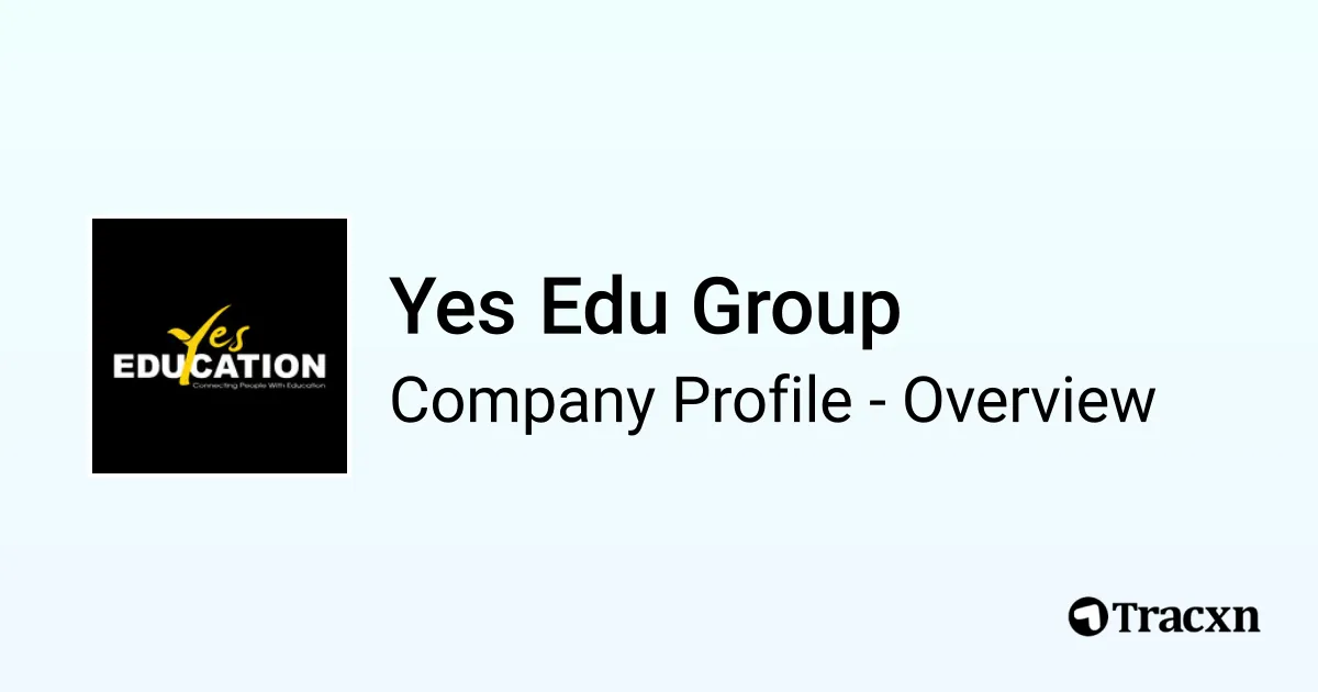 Yes Edu Group - 2026 Company Profile - Tracxn
