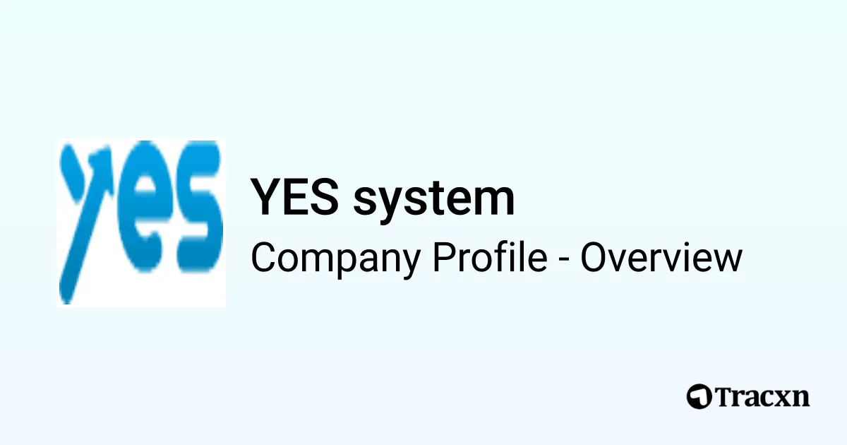 YES system - 2026 Company Profile & Competitors - Tracxn