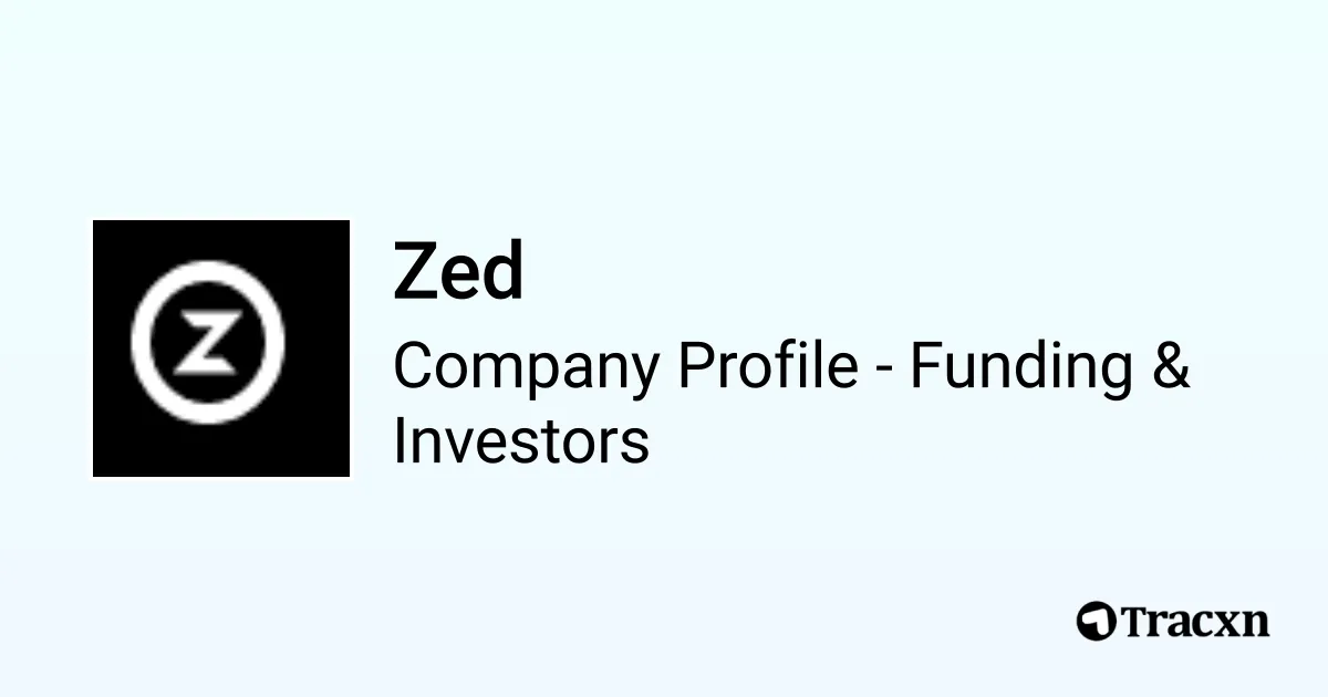 Zed - 2026 Funding Rounds & List of Investors - Tracxn
