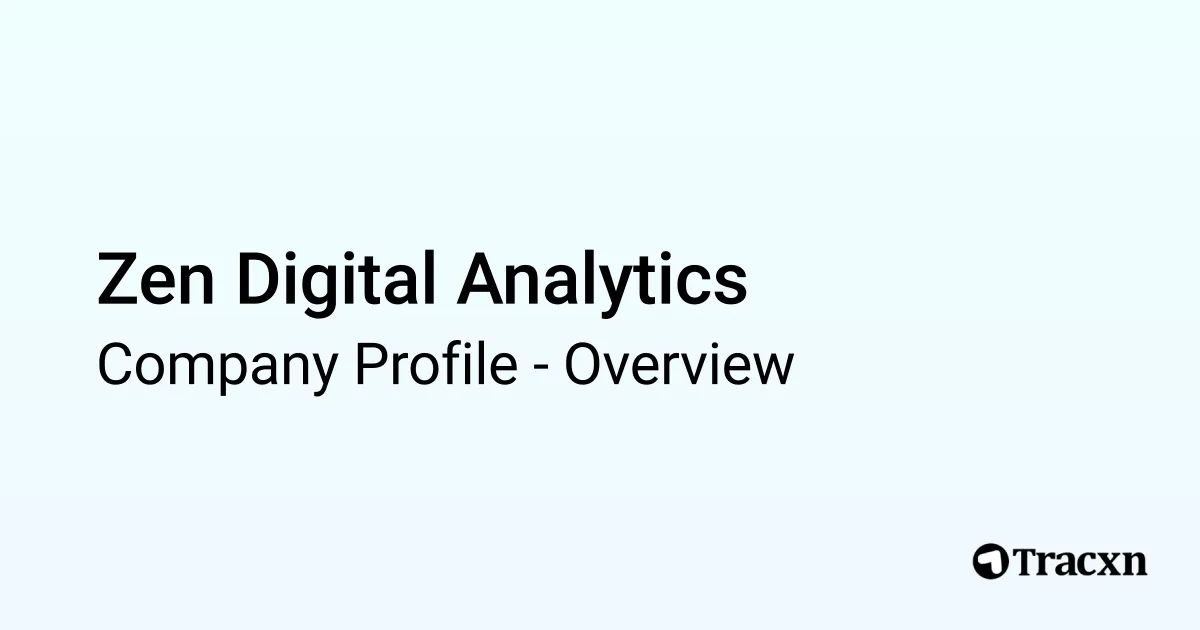 Zen Digital Analytics - 2025 Company Profile & Competitors - Tracxn