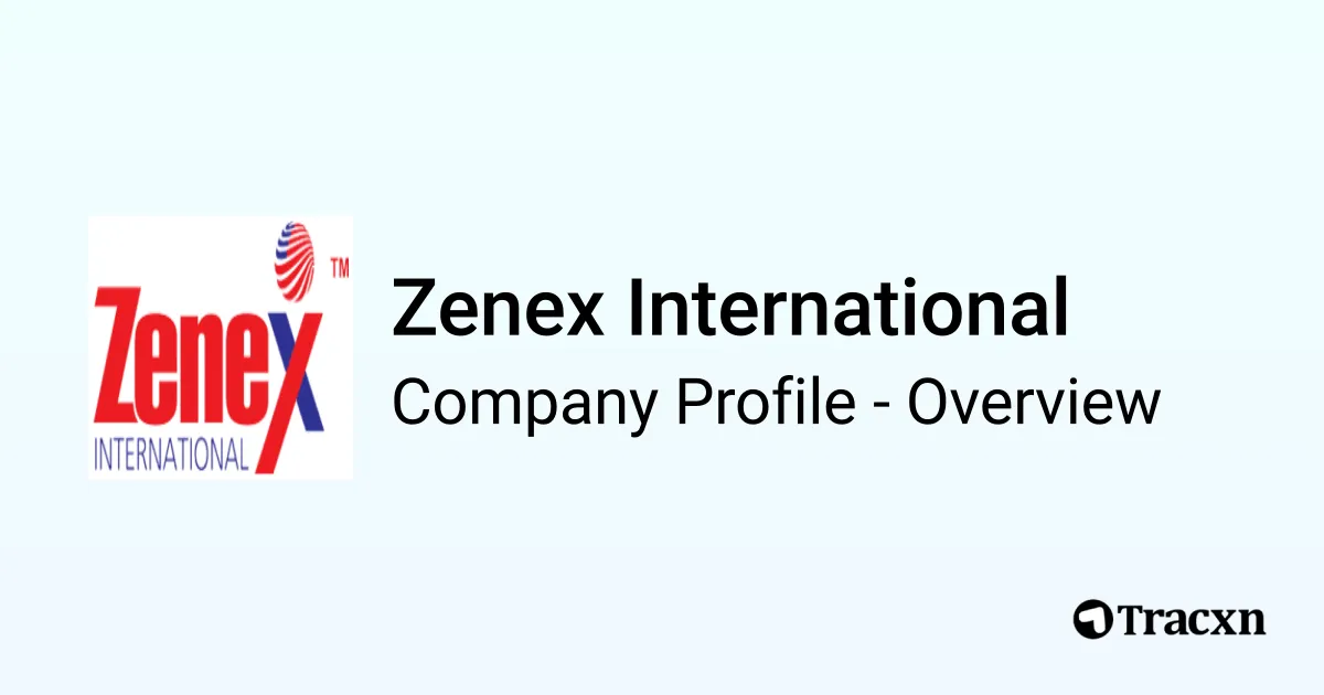 Zen Ex Zenex International - 2025 Company Profile & Competitors - Tracxn