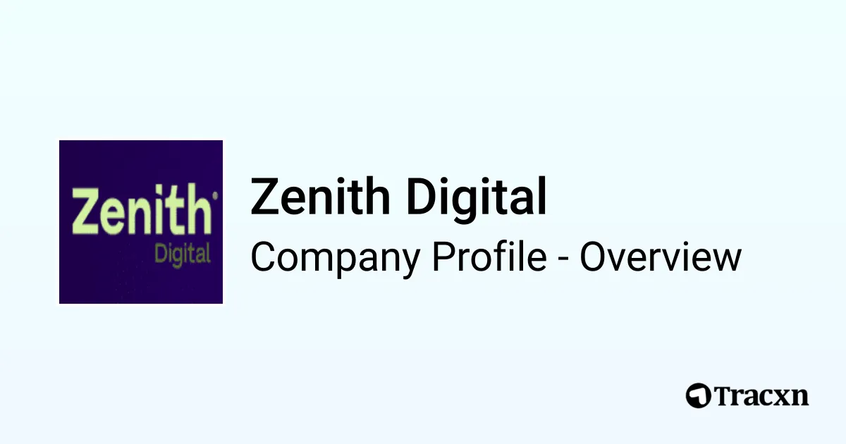 Zenith Digital - 2026 Company Profile, Team & Competitors - Tracxn