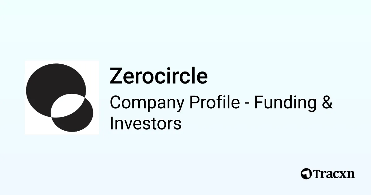 Zerocircle - 2026 Funding Rounds & List of Investors - Tracxn