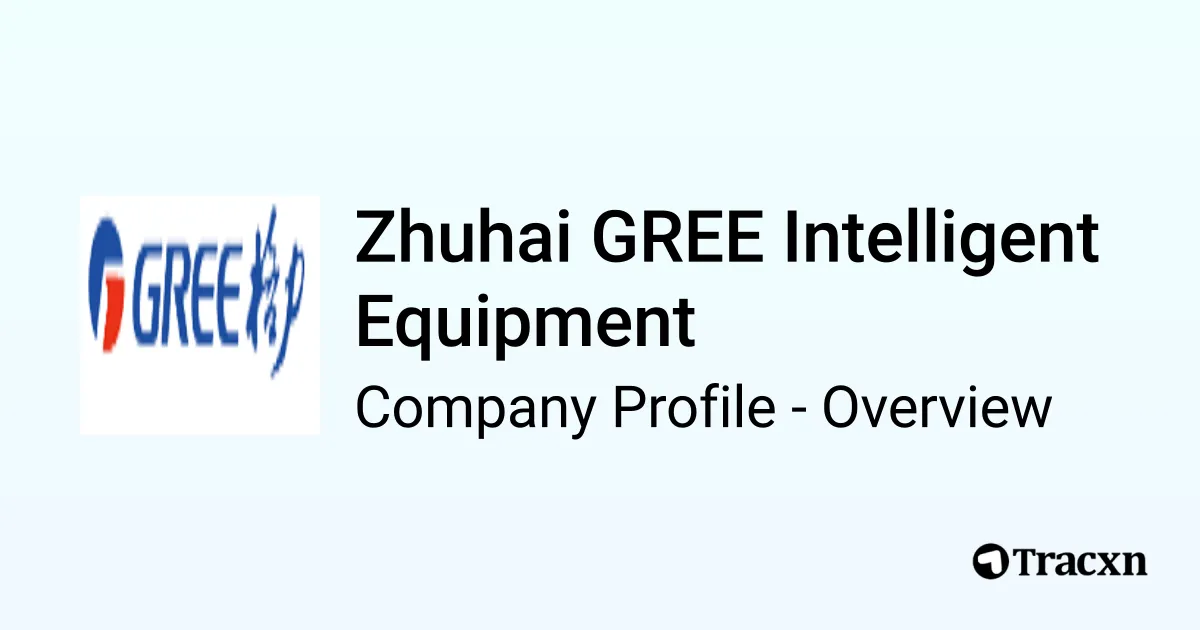Zhuhai GREE Intelligent Equipment - 2026 Company Profile & Competitors ...