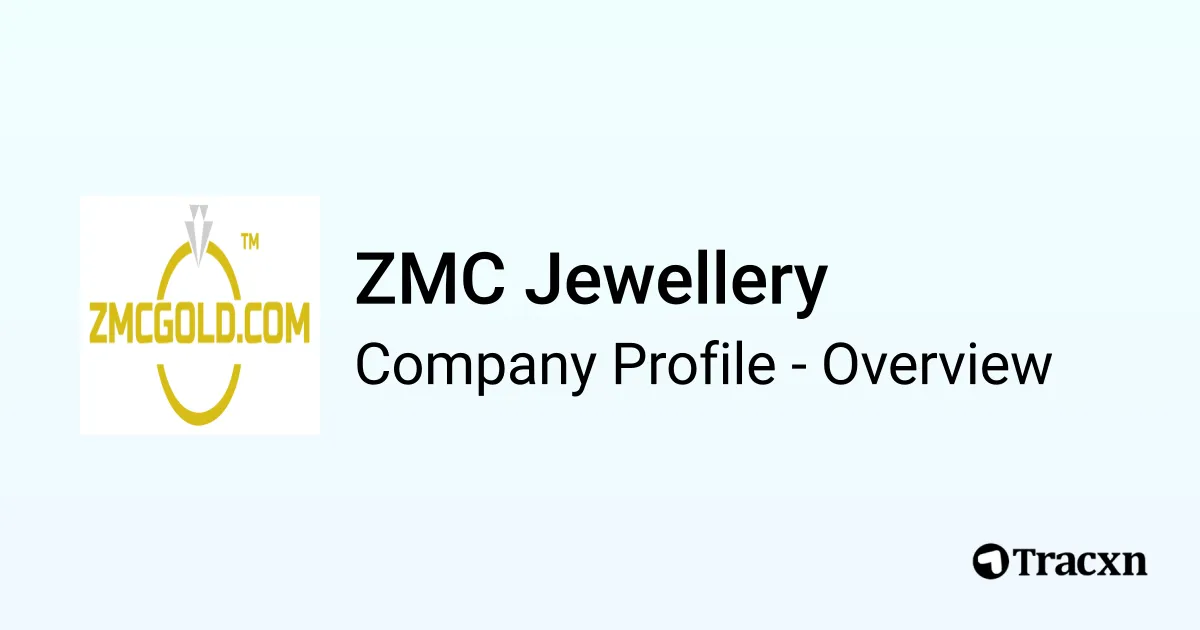 ZMC Jewellery - 2026 Company Profile, Competitors & Financials - Tracxn
