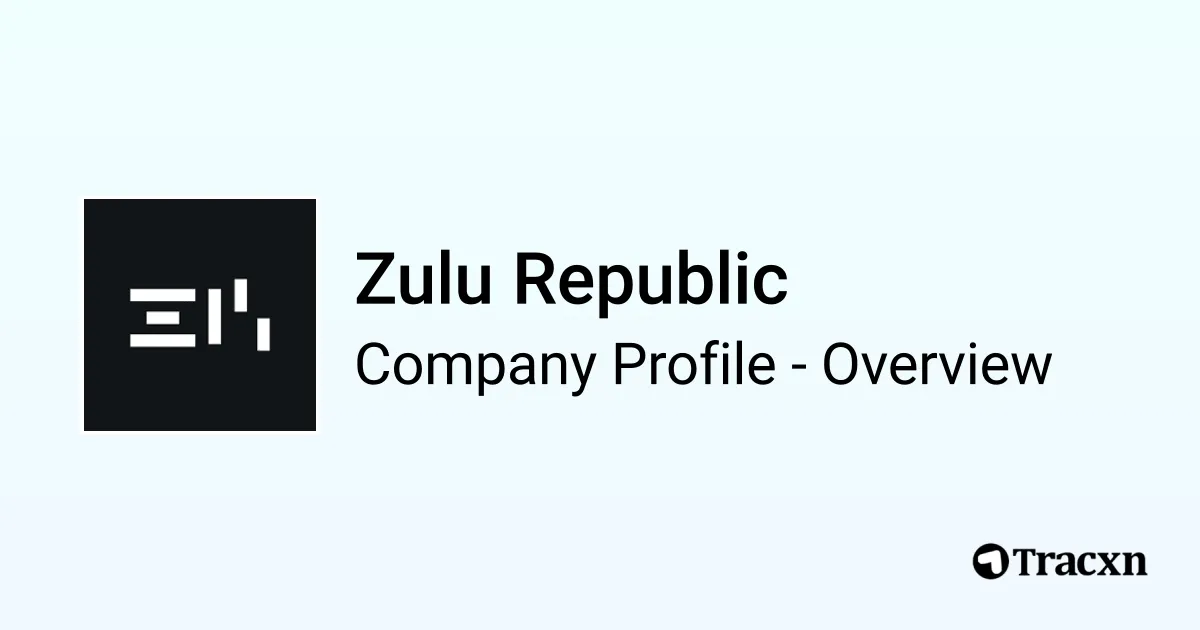 Zulu Republic - 2025 Company Profile, Team, Funding & Competitors - Tracxn