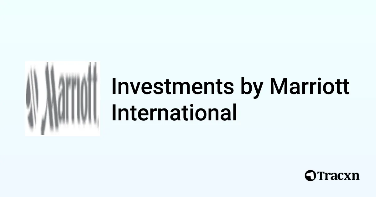 List of Investments by Marriott International (Apr, 2025) - Tracxn
