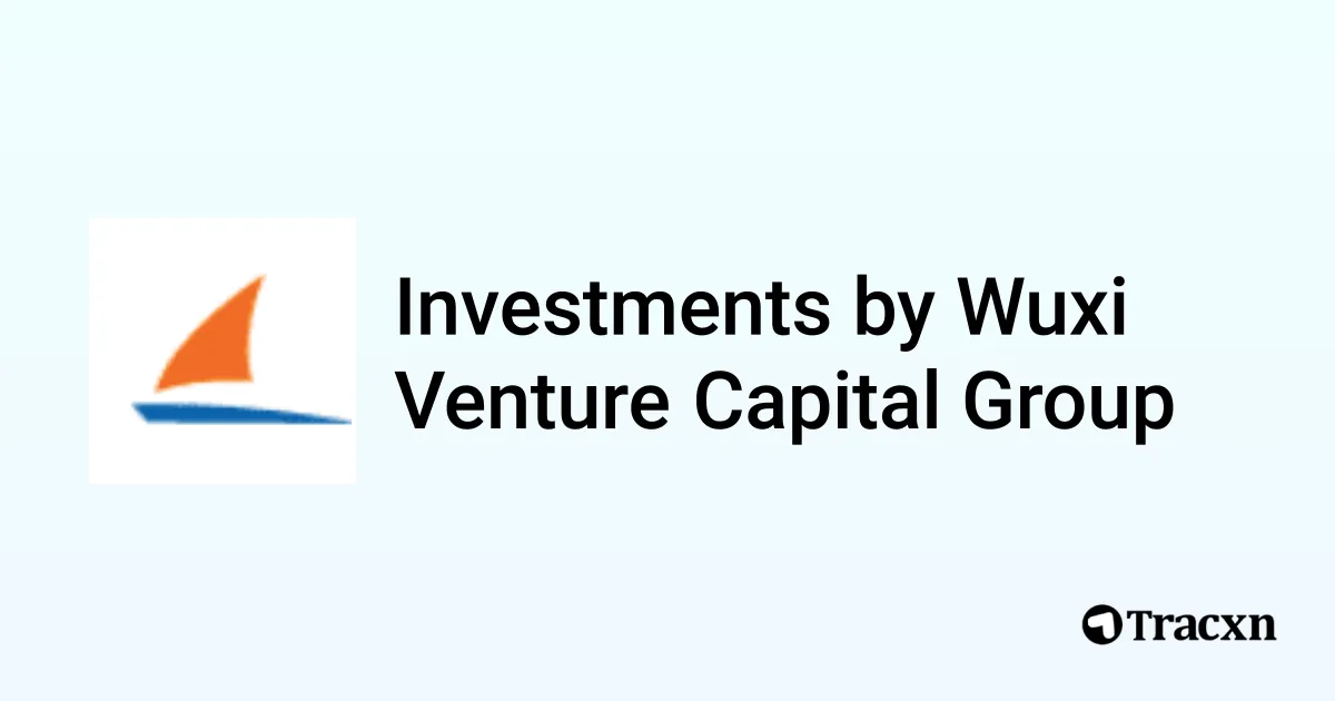 List of Investments by Wuxi Venture Capital Group (Oct, 2025) - Tracxn