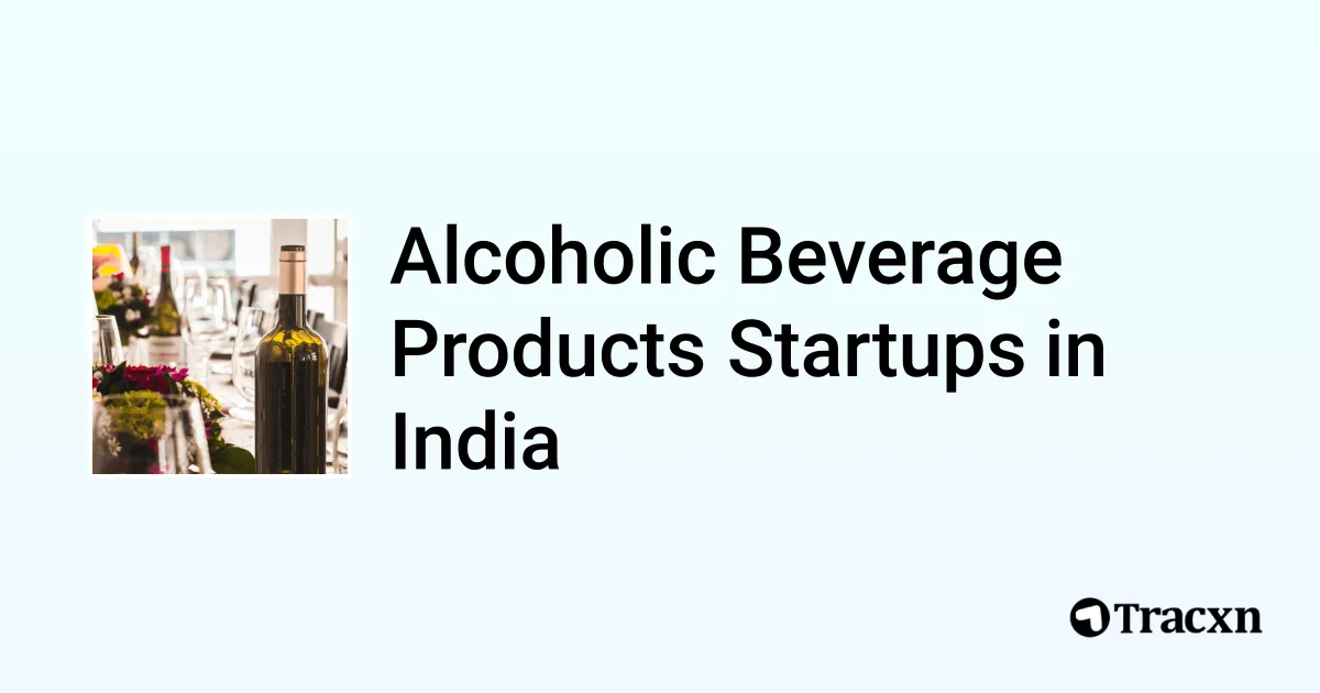 Top 10 startups in Alcoholic Beverage Products in India Tracxn