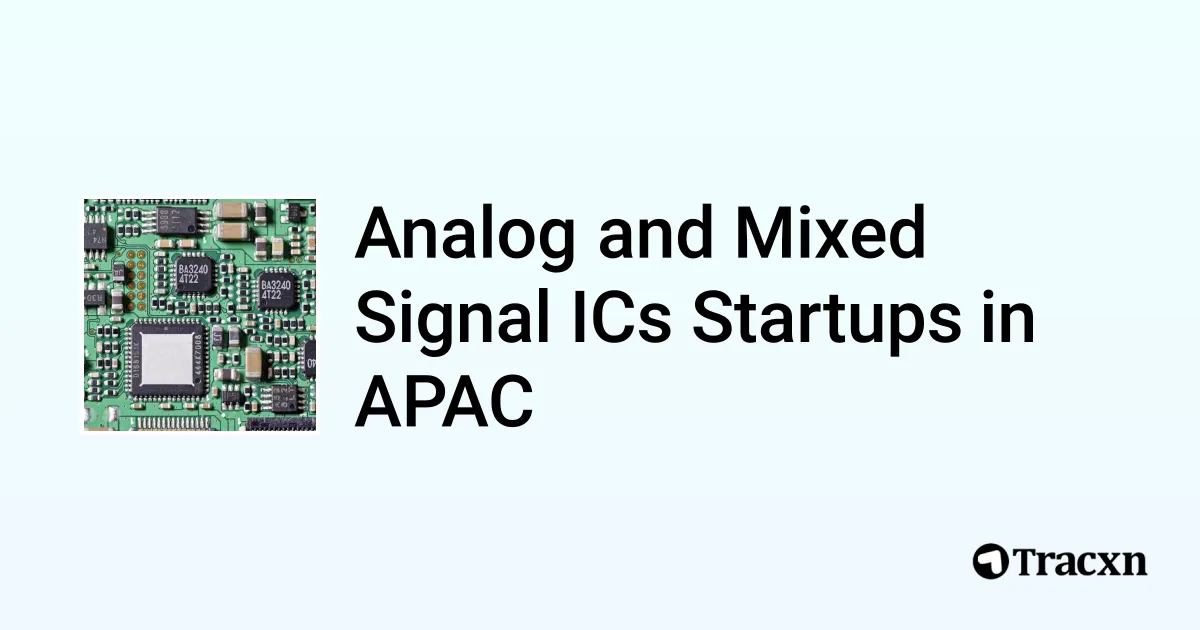 Top startups in Analog and Mixed Signal ICs in APAC (Jul, 2025) - Tracxn