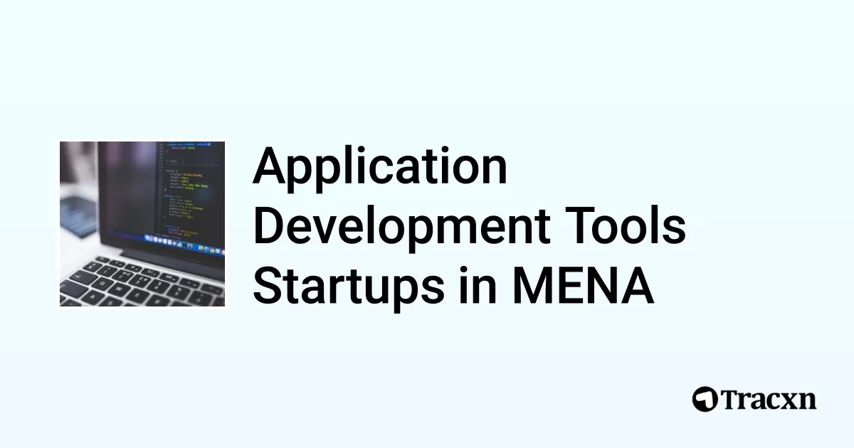 Top 10 startups in Application Development Tools in MENA - Tracxn