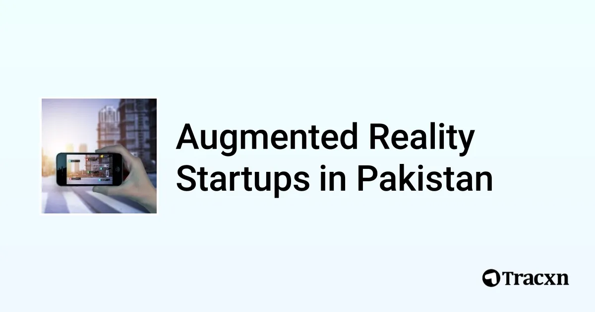 Top startups in Augmented Reality in Pakistan (Jul, 2025) - Tracxn