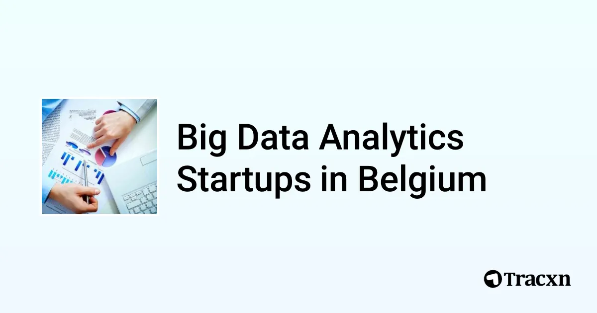 Top startups in Big Data Analytics in Belgium (Jan, 2026) - Tracxn