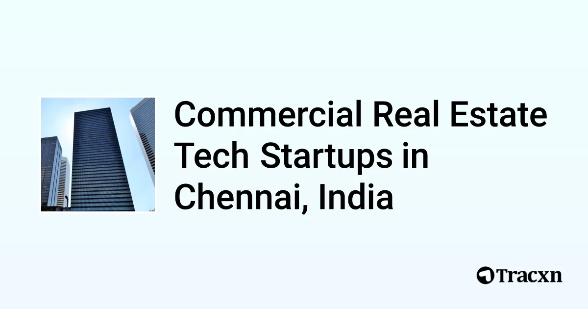 Top 10 startups in Commercial Real Estate Tech in Chennai, India Tracxn