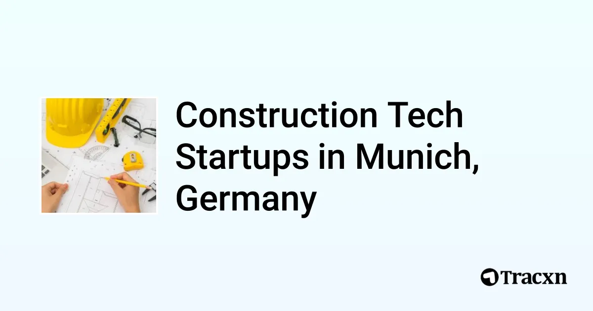 Top 5 startups in Construction Tech in Munich, Germany in Nov, 2024 Tracxn