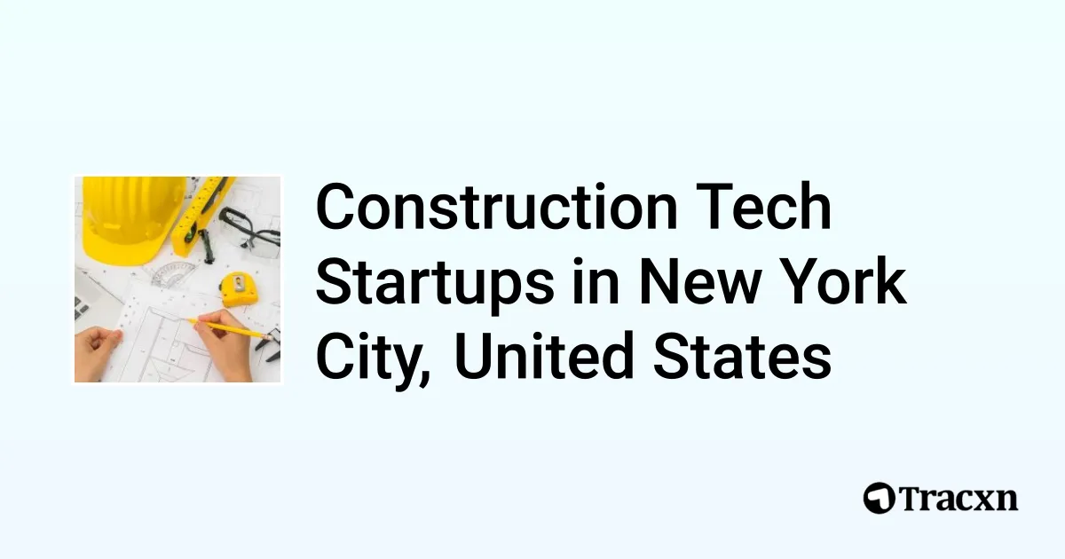 Top startups in Construction Tech in New York City, United States (Jan ...