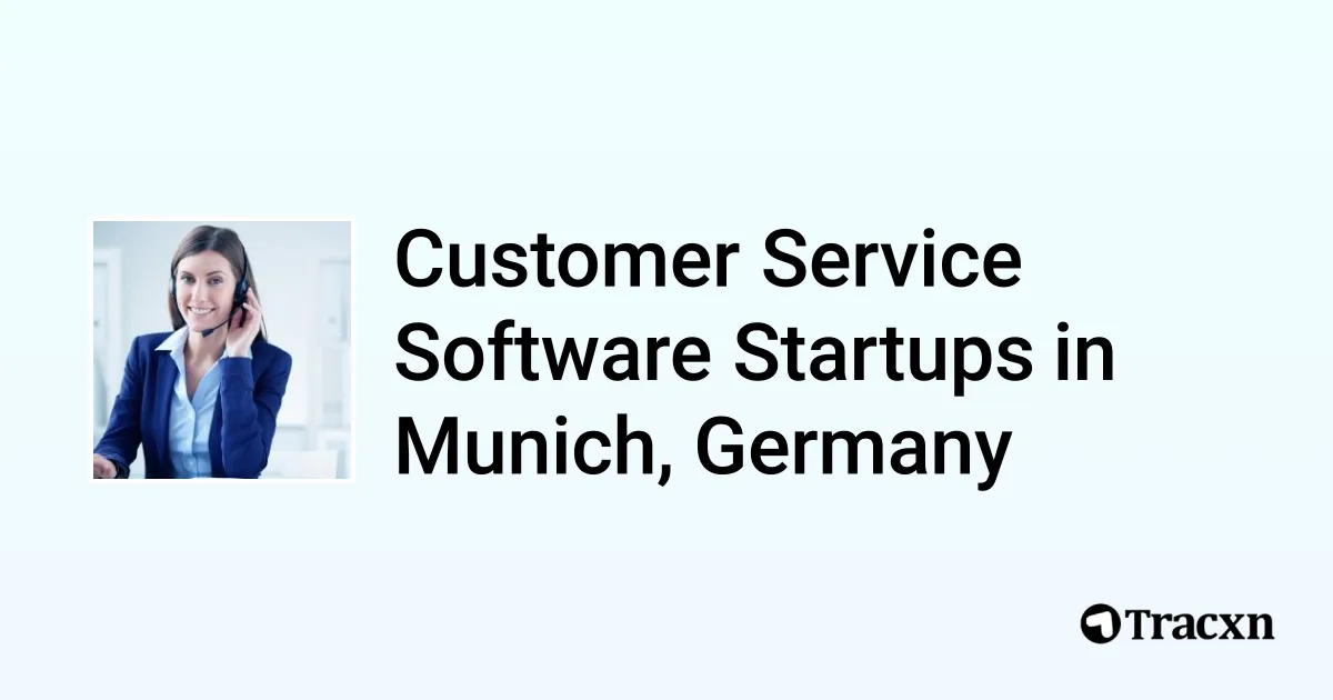 Top 10 startups in Customer Service Software in Munich, Germany Tracxn