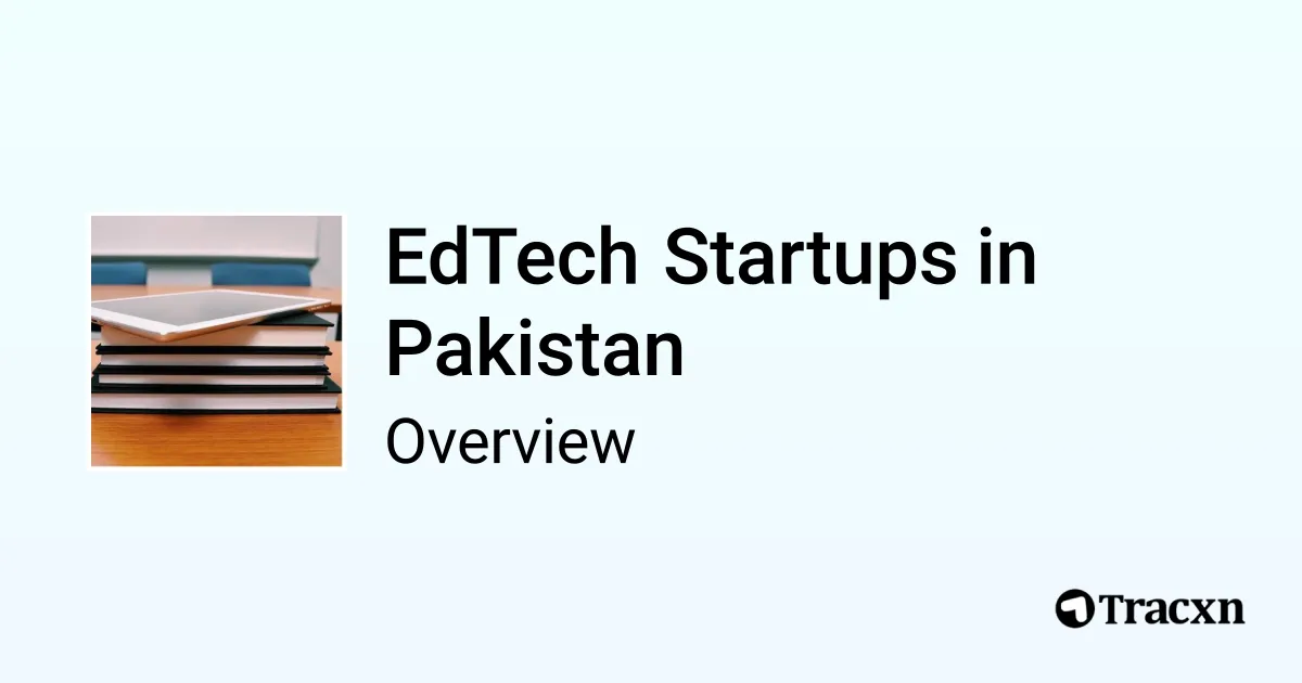 List of 717 EdTech Startups in Pakistan & Market Trends (May 2026) - Tracxn