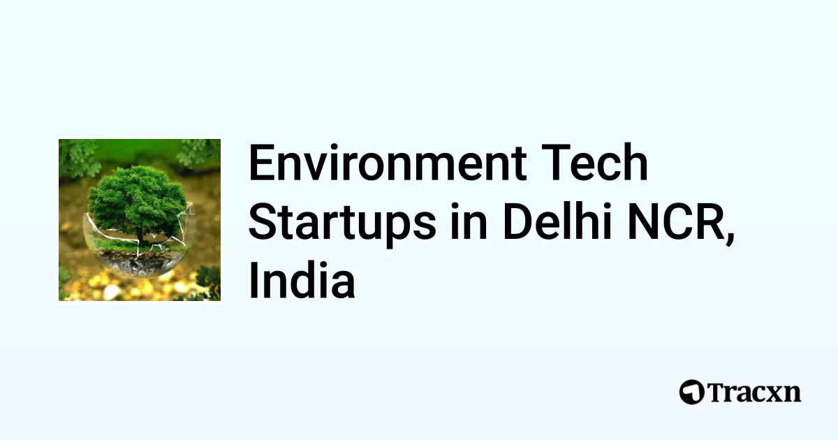 Top startups in Environment Tech in Delhi NCR, India (Oct, 2025) - Tracxn