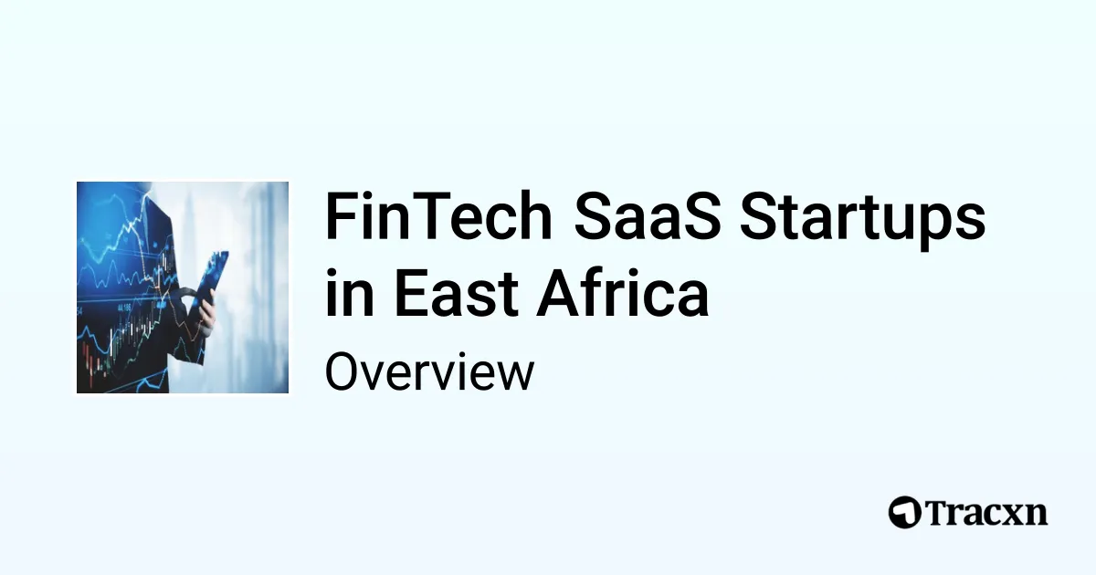 FinTech SaaS in East Africa - 2026 Market & Investments Trends - Tracxn