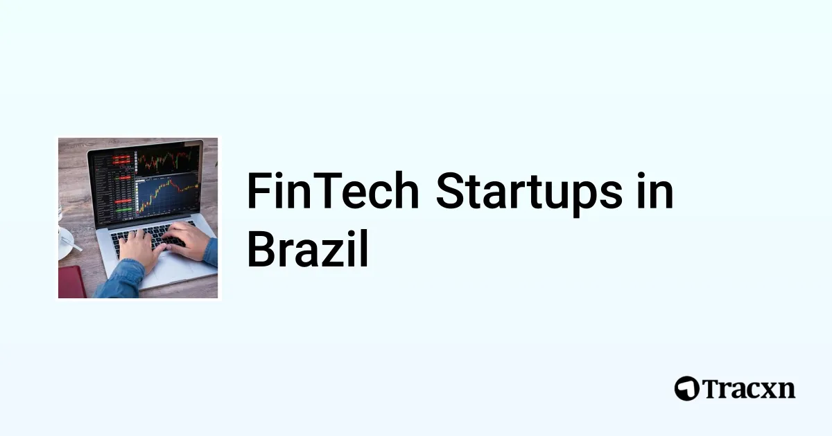 Fin Tech Brazil Top startups in FinTech in Brazil (Jan, 2026) - Tracxn