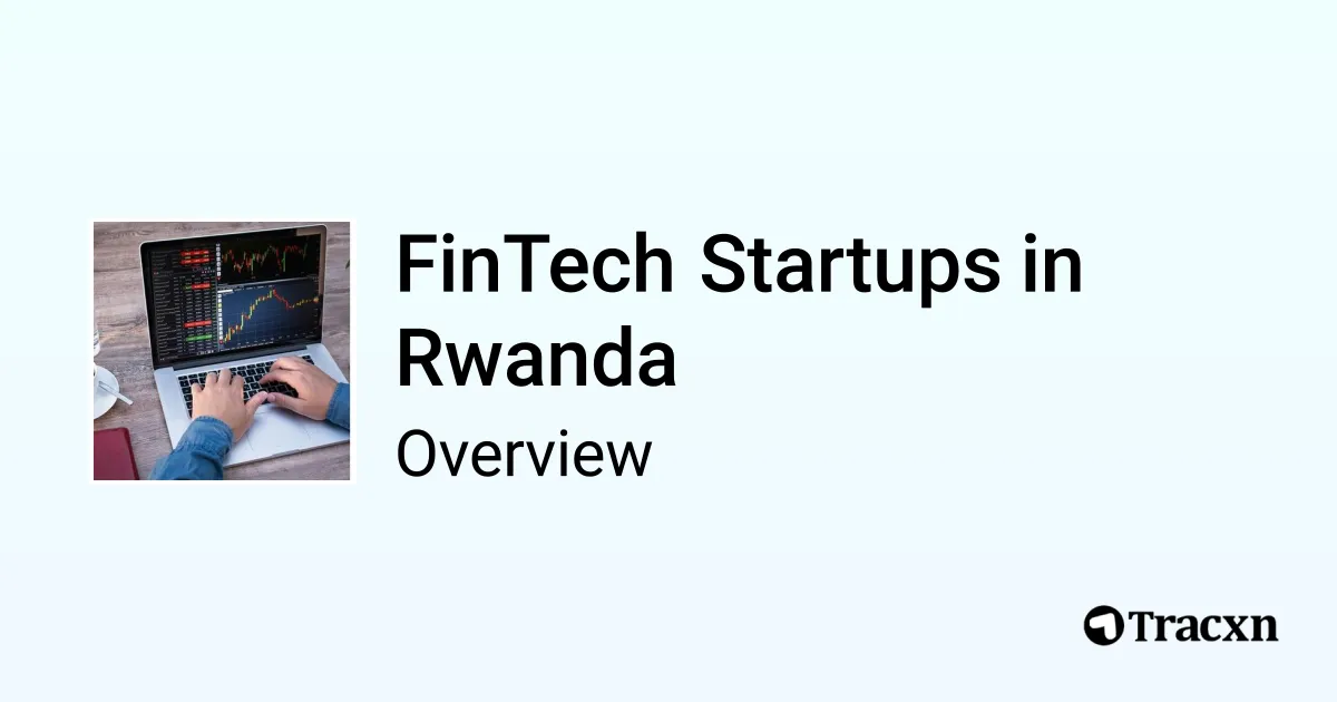 Fin Tech In Rwanda FinTech in Rwanda - 2026 Market & Investments Trends - Tracxn