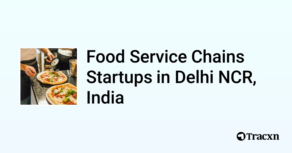 Top 10 startups in Food Service Chains in Delhi NCR, India in May, 2024