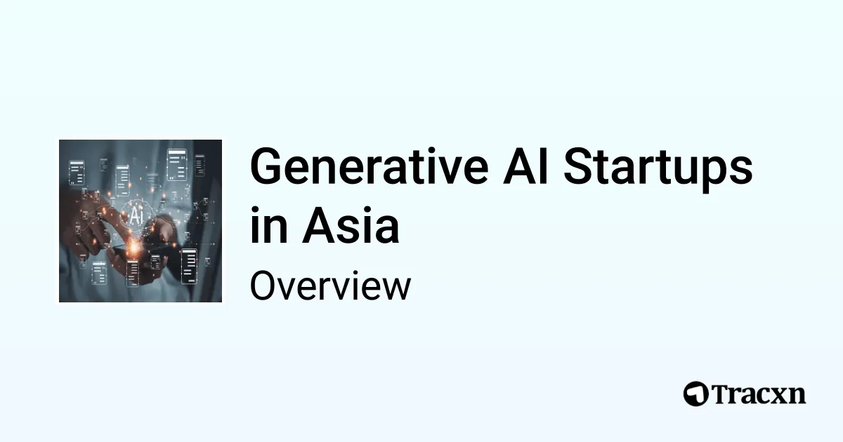 Generative AI in Asia - 2026 Market & Investments Trends - Tracxn