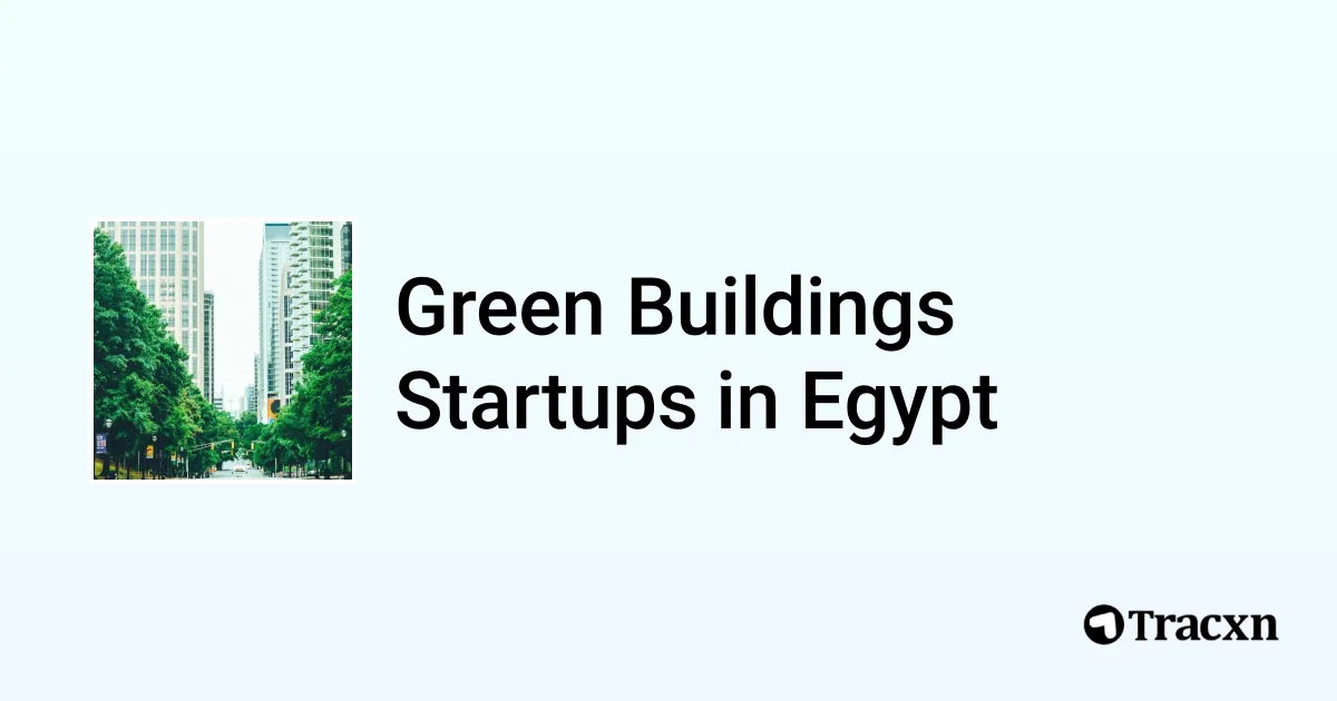 Top 5 startups in Green Buildings in Egypt in Jan, 2025 - Tracxn