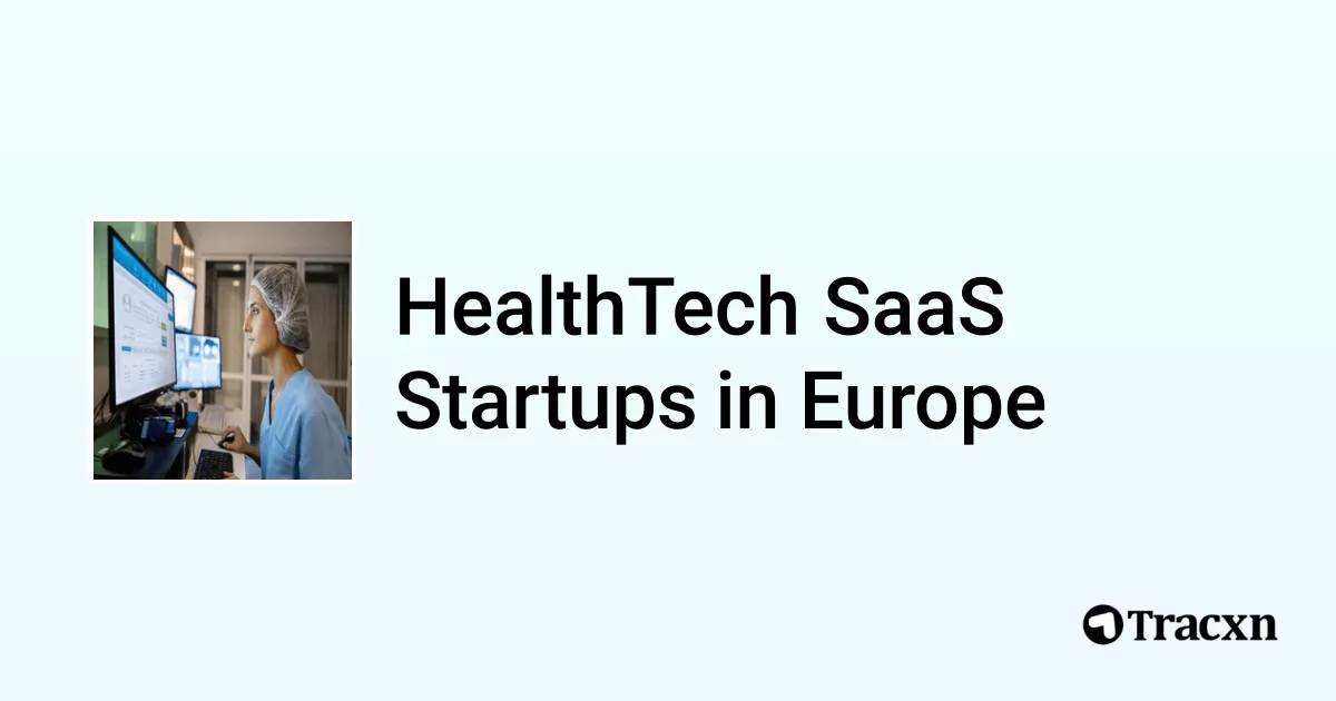 Top startups in HealthTech SaaS in Europe (Oct, 2025) - Tracxn