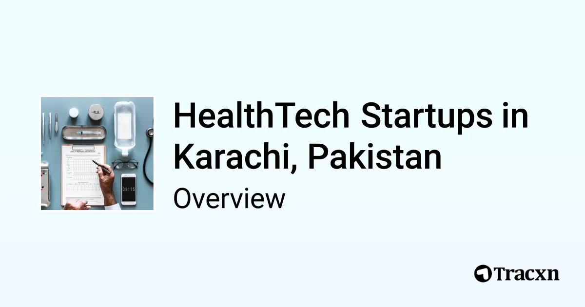 HealthTech in Karachi, Pakistan - 2025 Market & Investments Trends - Tracxn
