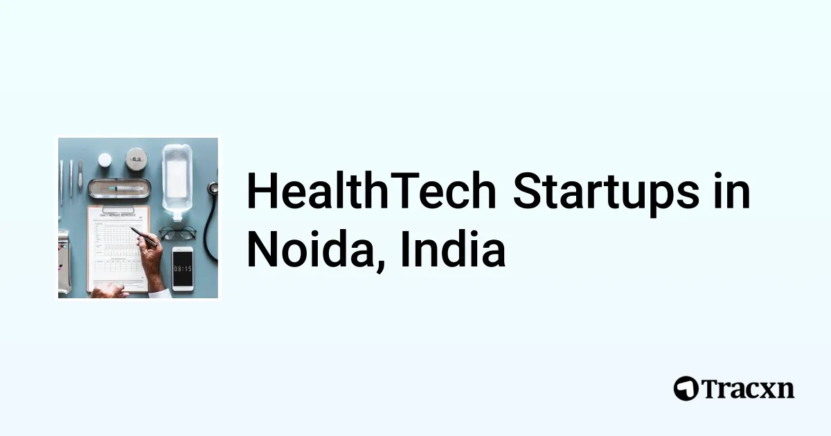 Top startups in HealthTech in Noida, India (Jan, 2026) - Tracxn